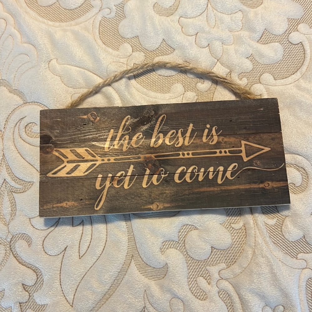 3/$20 The best is yet to come wooden sign. Arrow sign.